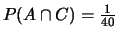 $ P(A\cap C) = \frac{1}{40}$