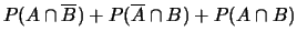 $\displaystyle P(A\cap \overline{B}) + P(\overline{A}\cap B)+ P(A\cap B)$