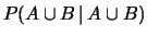 $\displaystyle P(A\cup B\,\vert\, A\cup B)$