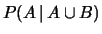 $\displaystyle P(A\,\vert\, A\cup B)$