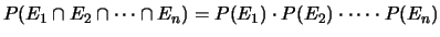 $\displaystyle P(E_1 \cap E_2 \cap \cdots \cap E_n) = P(E_1)\cdot P(E_2)\cdot\cdots\cdot P(E_n)$