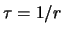 $ \tau =1/r$