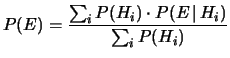 $\displaystyle P(E)= \frac{\sum_i P(H_i)\cdot P(E\,\vert\,H_i)}{\sum_i P(H_i)}$