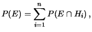 $\displaystyle P(E)=\sum_{i=1}^n P(E\cap H_i)\,,$