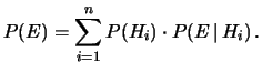 $\displaystyle P(E)=\sum_{i=1}^n P(H_i)\cdot P(E\,\vert\,H_i)\,.$