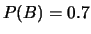 $ P(B)=0.7$