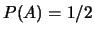 $ P(A)=1/2$