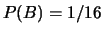 $ P(B)=1/16$