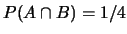 $ P(A\cap B) = 1/4$