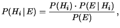 $\displaystyle P(H_i\,\vert\, E) = \frac{P(H_i)\cdot P(E\,\vert\, H_i)}{P(E)}\,,$