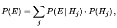 $\displaystyle P(E) = \sum_j P(E\,\vert\,H_j)\cdot P(H_j)\,, $