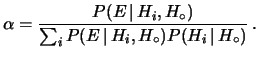 $\displaystyle \alpha=\frac{P(E\,\vert\,H_i,H_\circ)} {\sum_i P(E\,\vert\,H_i, H_\circ)P(H_i\,\vert\,H_\circ)}\,.$