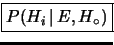 \fbox{$P(H_i\,\vert\,E, H_\circ)$}