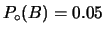 $ P_\circ(B) = 0.05$