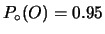 $ P_\circ(O) = 0.95$