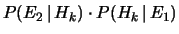 $\displaystyle P(E_2\,\vert\,H_k)\cdot P(H_k\,\vert\, E_1)$