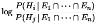 $\displaystyle \log{\frac{P(H_i\,\vert\,E_1\cap \cdots\cap E_n)}
{P(H_j\,\vert\,E_1\cap \cdots\cap E_n)}
}$