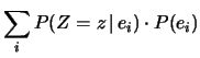 $\displaystyle \sum_iP(Z=z\,\vert\,e_i)\cdot P(e_i)$