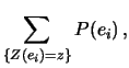 $\displaystyle \sum_{\{Z(e_i)=z\}}P(e_i)\,,$