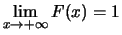 $\displaystyle \lim_{x\rightarrow +\infty} F(x) = 1$