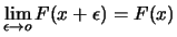 $\displaystyle \lim_{\epsilon \rightarrow o} F(x+\epsilon) = F(x)$