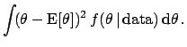 $\displaystyle \int\!(\theta-\mbox{E}[\theta])^2
 f(\theta \vert \mbox{data}) \mbox{d}\theta .$
