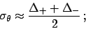 \begin{displaymath}
\sigma_\theta \approx \frac{\Delta_+ + \Delta_-}{2}  ;
\end{displaymath}