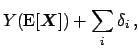 $\displaystyle Y(\mbox{E}[{{\mbox{\boldmath$X$}}}]) + \sum_i \delta_i ,$