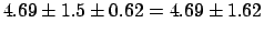 $\displaystyle 4.69 \pm 1.5 \pm 0.62 = 4.69 \pm 1.62$