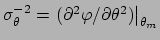 $\sigma_\theta^{-2} =
\left.(\partial^2 \varphi/\partial \theta^2)
\right\vert _{\theta_m}$