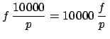 $\displaystyle \frac{10~\!000}{p}\,$