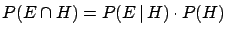 $\displaystyle P(E\,\vert\,H) = \frac{P(E\cap H)}{P(H)}\hspace{1.0cm}(P(H)\ne 0)\,.$