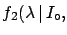 $\displaystyle \,\vert\, \lambda,I_\circ)\cdot
f_\circ(\lambda\,\vert\,I_\circ)\,;$