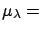 $ \lambda=\lambda_m$