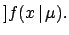 $\displaystyle ]{}{f(x\,\vert\,\mu)}.$