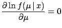 $\displaystyle \frac{\partial \ln f(\mu\,\vert\,x)}{\partial \mu} = 0$