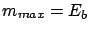 $ \int_{E_b}^{m_{max}} 1\cdot {\rm d}m$