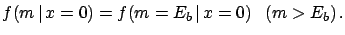 $\displaystyle \frac{f(m\,\vert\,x=0)}{f(m=E_b\,\vert\,x=0)} = \frac{f_\circ(m)}{f_\circ(m=E_b)}\ \ \ \ \ (m>E_b)\,.$