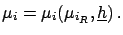 $\displaystyle \mu_i = \mu_i(\mu_{i_R}, \underline{h})\,.$