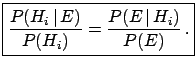 $\displaystyle \boxed{ \frac{P(H_i\,\vert\,E)}{P(H_i)} = \frac{P(E\,\vert\,H_i)}{P(E)}\,. }$