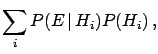 $\displaystyle \sum_i P(E\,\vert\,H_i)P(H_i)\,,$