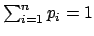 $ \sum_{i=1}^np_i=1$