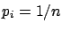 $ p_i=1/n$