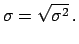 $\displaystyle \sigma = \sqrt{\sigma^2}\,.$