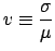 $\displaystyle v \equiv \frac{\sigma}{\mu}$