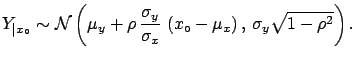 $\displaystyle f(y\,\vert\,x_\circ) = \frac{1}{\sqrt{2\,\pi}\,\sigma_y\,\sqrt{1-...
...(x_\circ-\mu_x\right)\right] \right)^2} {2\,\sigma_y^2\,(1-\rho^2)} \right]}\,,$