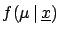 $\displaystyle f(\mu\,\vert\,\underline{x}) = \ldots \,.$