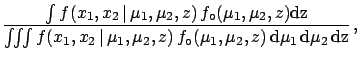 $\displaystyle f(\mu_1,\mu_2\,\vert\,x_1,x_2,\sigma_1,\sigma_2,f_\circ(z))$