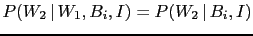 $ P(W_2\,\vert\,W_1,B_i,I)=P(W_2\,\vert\,B_i,I)$