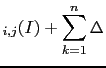 $\displaystyle _{i,j}(I) +
\sum_{k=1}^n \Delta$